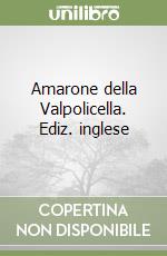 Amarone della Valpolicella. Ediz. inglese libro