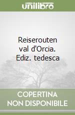 Reiserouten val d'Orcia. Ediz. tedesca