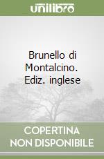 Brunello di Montalcino. Ediz. inglese libro