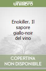 Enokiller. Il sapore giallo-noir del vino libro