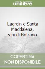 Lagrein e Santa Maddalena, vini di Bolzano