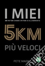 I miei 5 km più veloci. 25 fattori chiave e 4 piani di allenamento. Ediz. italiana e inglese libro