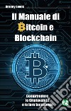 Il manuale di bitcoin e blockchain. Comprendere le criptovalute e le loro tecnologie. Ediz. bilingue libro