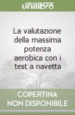 La valutazione della massima potenza aerobica con i test a navetta