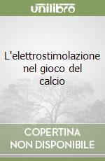 L'elettrostimolazione nel gioco del calcio libro