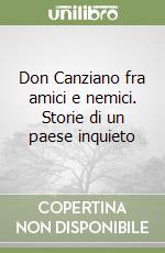 Don Canziano fra amici e nemici. Storie di un paese inquieto libro