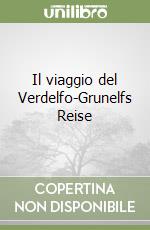 Il viaggio del Verdelfo-Grunelfs Reise libro