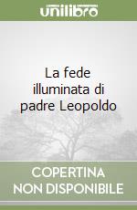 La fede illuminata di padre Leopoldo