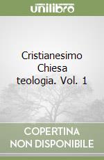 Cristianesimo Chiesa teologia. Vol. 1 libro