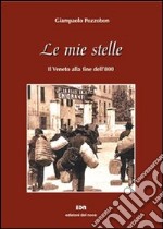 Le mie stelle. Il Veneto alla fine dell'800 libro