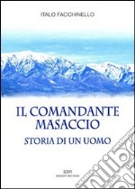 Il comandante Masaccio. Storia di un uomo libro