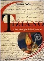 Tiziano a San Giorgio delle Pertiche. Ediz. illustrata libro