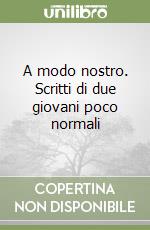 A modo nostro. Scritti di due giovani poco normali