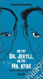 Un po' Dr. Jekyll, un po' Mr. Hyde. Diversi si nasce, di-versi si vive libro