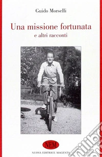 Una missione fortunata e altri racconti libro