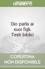 Dio parla ai suoi figli. Testi biblici