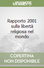 Rapporto 2001 sulla libertà religiosa nel mondo libro