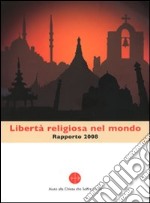 Libertà religiosa nel mondo. Rapporto 2008 libro