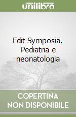 Edit-Symposia. Pediatria e neonatologia