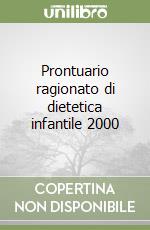 Prontuario ragionato di dietetica infantile 2000 libro