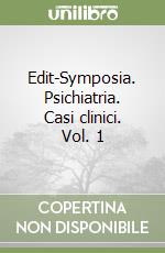 Edit-Symposia. Psichiatria. Casi clinici. Vol. 1 libro