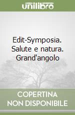 Edit-Symposia. Salute e natura. Grand'angolo