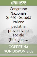 Congresso Nazionale SIPPS - Società italiana pediatria preventiva e sociale (Bologna, 12-14 dicembre 2003) libro