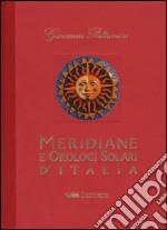 Meridiane e orologi solari d'Italia. Ediz. illustrata libro