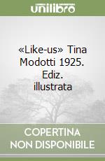 «Like-us» Tina Modotti 1925. Ediz. illustrata libro