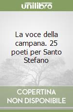 La voce della campana. 25 poeti per Santo Stefano libro
