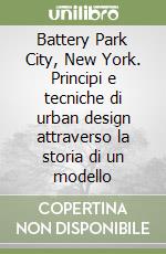 Battery Park City, New York. Principi e tecniche di urban design attraverso la storia di un modello