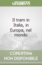 Il tram in Italia, in Europa, nel mondo libro