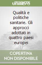 Qualità e politiche sanitarie. Gli approcci adottati in quattro paesi europei