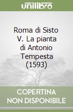 Roma di Sisto V. La pianta di Antonio Tempesta (1593) libro