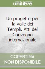 Un progetto per la valle dei Templi. Atti del Convegno internazionale libro