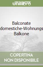 Balconate domestiche-Wohnungs Balkone