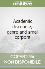 Academic discourse, genre and small corpora libro