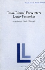 Cross-cultural encounters. Literary perspectives libro