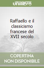 Raffaello e il classicismo francese del XVII secolo