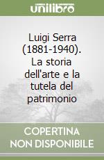 Luigi Serra (1881-1940). La storia dell'arte e la tutela del patrimonio libro