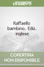 Raffaello bambino. Ediz. inglese