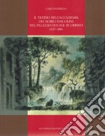 Il teatro dell'Accademia dei Nobili Pascolini nel Palazzo Ducale di Urbino 1637-1881