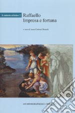 Raffaello. Impresa e fortuna libro