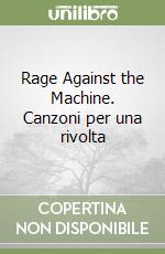 Rage Against the Machine. Canzoni per una rivolta libro