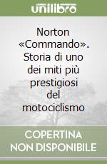 Norton «Commando». Storia di uno dei miti più prestigiosi del motociclismo