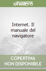 Internet. Il manuale del navigatore