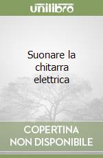 Suonare la chitarra elettrica libro