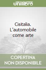 Cisitalia. L'automobile come arte libro