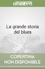 La grande storia del blues