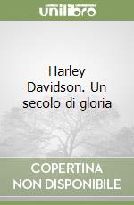 Harley Davidson. Un secolo di gloria libro